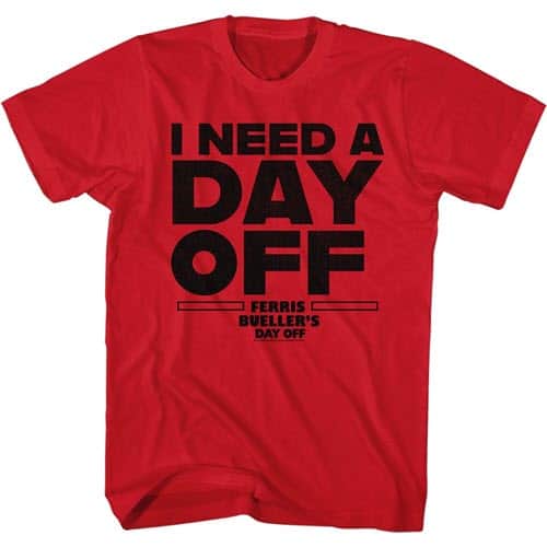 Ferris Buellers Day Off I Need a Day Off Graphic Shirt