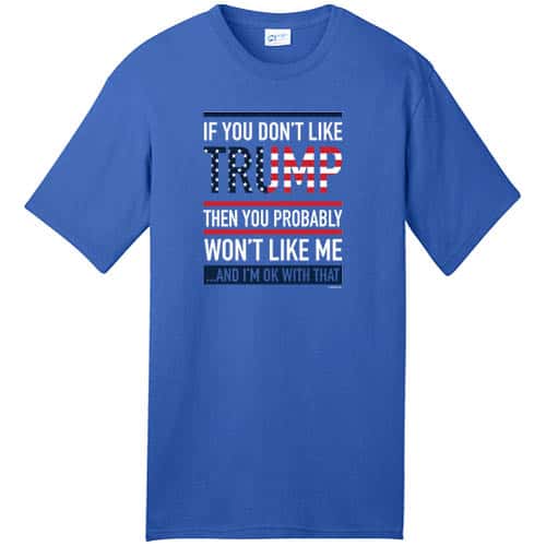 If You Don't Like Trump T-Shirt