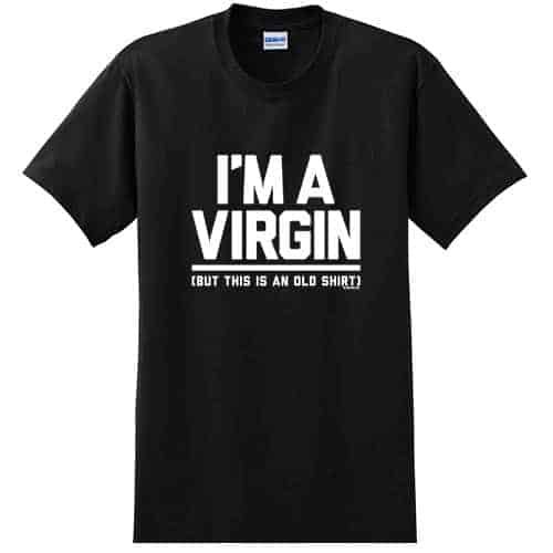 I'm A Virgin... - Graphic Tee