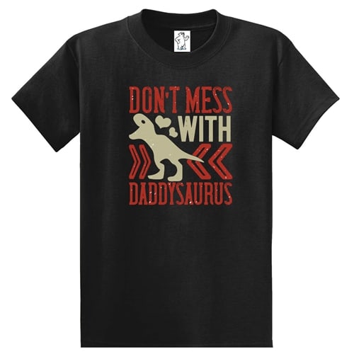Don't Mess With Daddysaurus T-Shirt