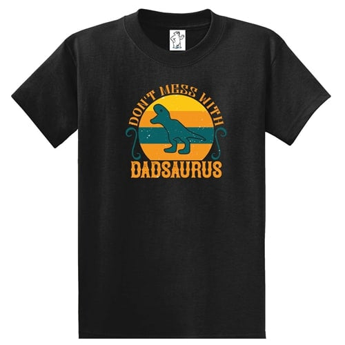 Don't Mess With Dadsaurus T-Shirt