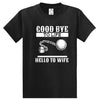 Goodbye Life Hello Wife T-Shirt