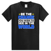 Be The Change You Wish To See T-Shirt