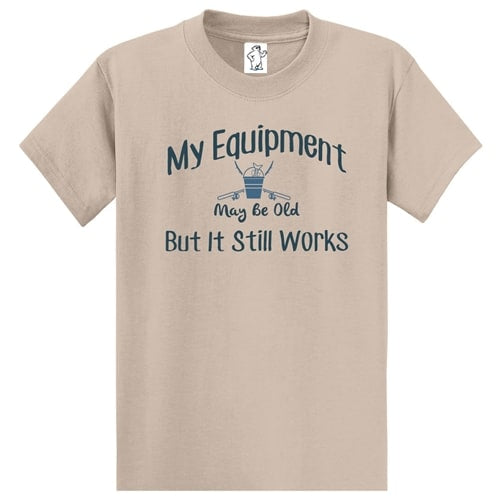 My Equipment Still Works T-Shirt