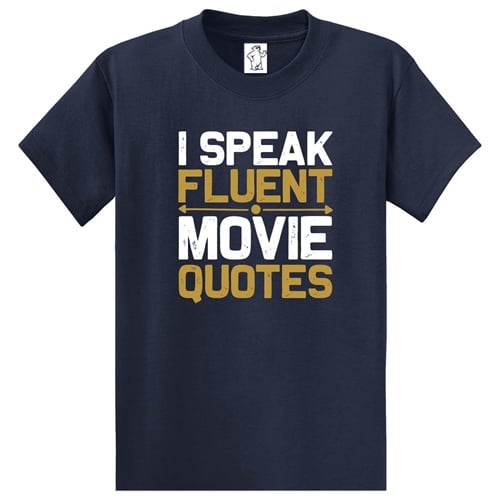 I Speak Fluent Movie Quotes T-Shirt