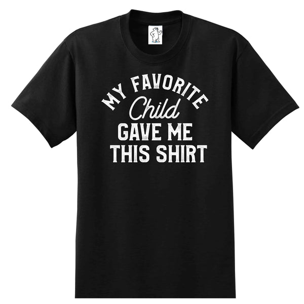My Favorite Child - Dad Shirt