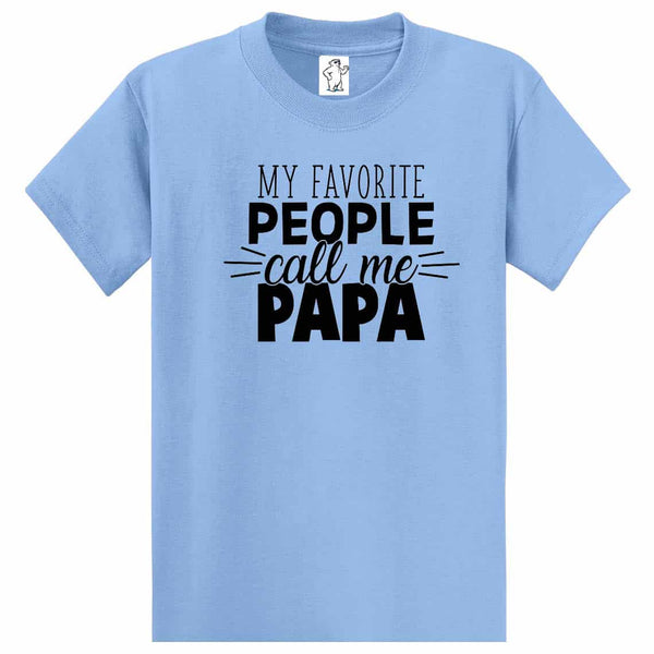 My Favorite People Call Me Papa - Dad Shirt