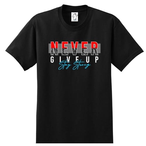 Never Give Up | Motivational Shirt