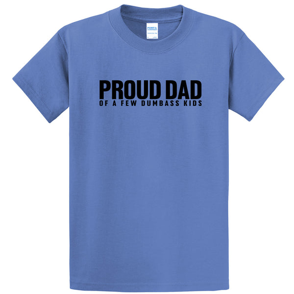 Proud Dad...Dumbass Kids -Dad Shirt