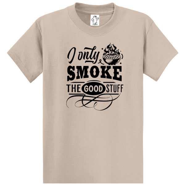 Only Smoke The Good Stuff -Dad Shirt