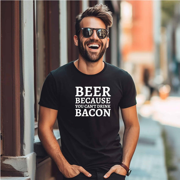 Beer Because You Can't Drink Bacon - Graphic T-Shirt