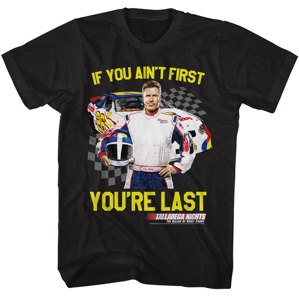 Ain't First You're Last - Talladega Nights T-Shirt
