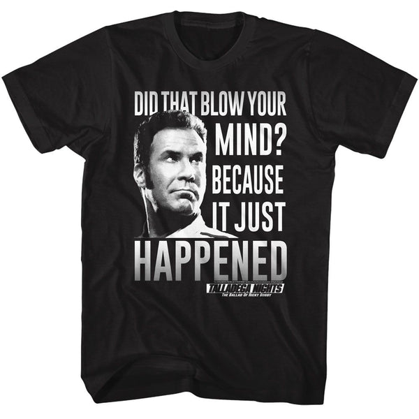 Because It Just Happened - Talladega Nights T-Shirt