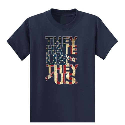They Hate Use Cuz They Ain't Us - Graphic Tee