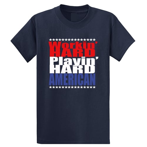 Workin' Hard Playin' Hard American - Graphic Tee