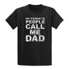 My Favorite People Call Me Dad - Graphic T-Shirt
