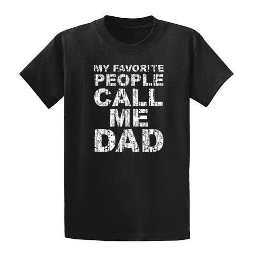 My Favorite People Call Me Dad - Graphic T-Shirt