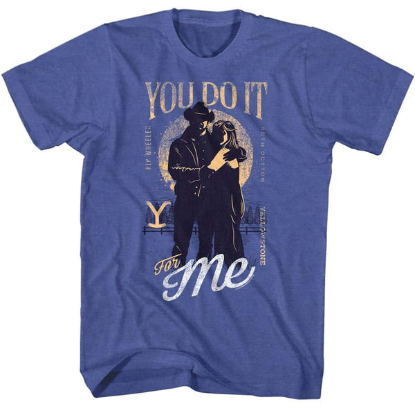 Yellowstone You Do It For Me- S/S Tshirt