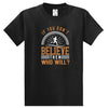 If You Don't Believe Who Will? T-Shirt