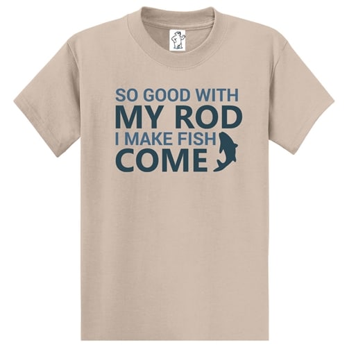 So Good With My Rod T-Shirt