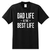 Dad Life Is The Best Life - Dad Shirt