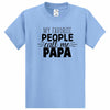 My Favorite People Call Me Papa - Dad Shirt