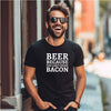 Beer Because You Can't Drink Bacon - Graphic T-Shirt