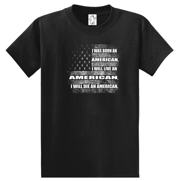Born, Live and Die an American - Graphic T-Shirt