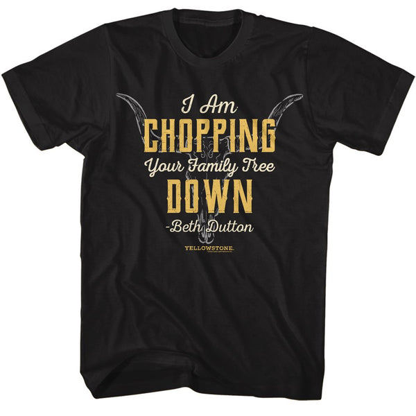 Chopping Your Family Tree - Yellowstone T-Shirt